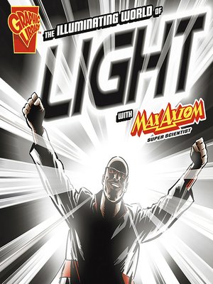 cover image of The Illuminating World of Light with Max Axiom, Super Scientist